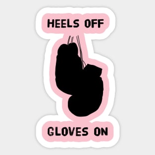 Heels Off Gloves On Sticker